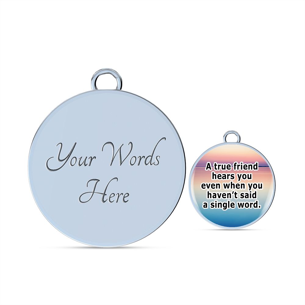 A True Friend Hears You Even When You Haven't Said A Single Word - Circle Bangle - Gift for Her