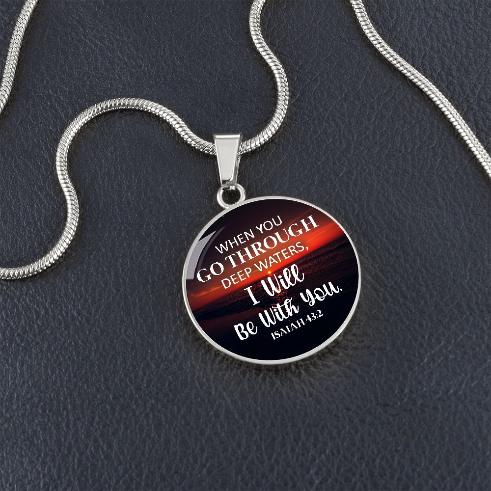 When You Go Through Deep Water, I Will Be With You - Circle Necklace - Gift for Her - Gift for Him