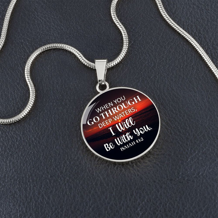 When You Go Through Deep Water, I Will Be With You - Circle Necklace - Gift for Her - Gift for Him