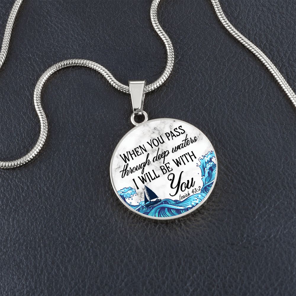 When You Pass Through Deep Waters, I Will Be With You - Circle Necklace - Gift for Her