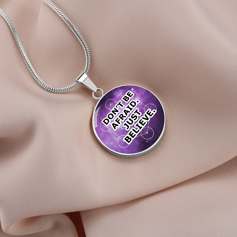 Don't Be Afraid Just Believe - Circle Pendant Necklace - Gift for Her - Gift for Him