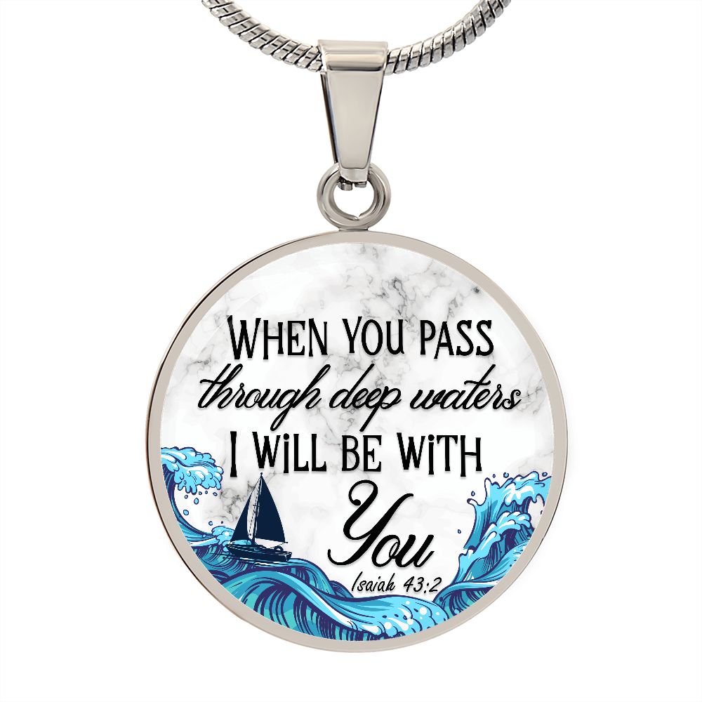 When You Pass Through Deep Waters, I Will Be With You - Circle Necklace - Gift for Her