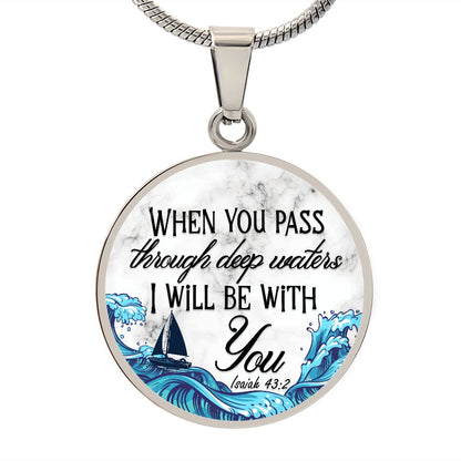 When You Pass Through Deep Waters, I Will Be With You - Circle Necklace - Gift for Her