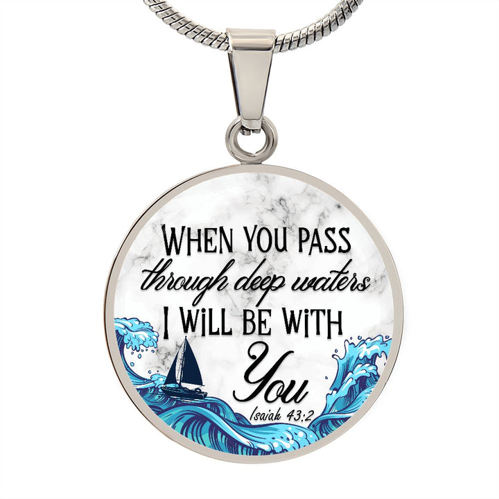 When You Pass Through Deep Waters, I Will Be With You - Circle Necklace - Gift for Her