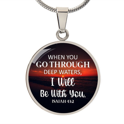 When You Go Through Deep Water, I Will Be With You - Circle Necklace - Gift for Her - Gift for Him