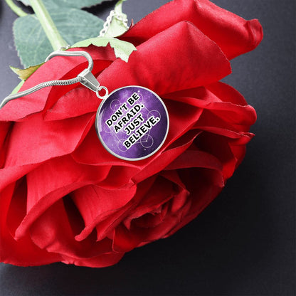Don't Be Afraid Just Believe - Circle Pendant Necklace - Gift for Her - Gift for Him