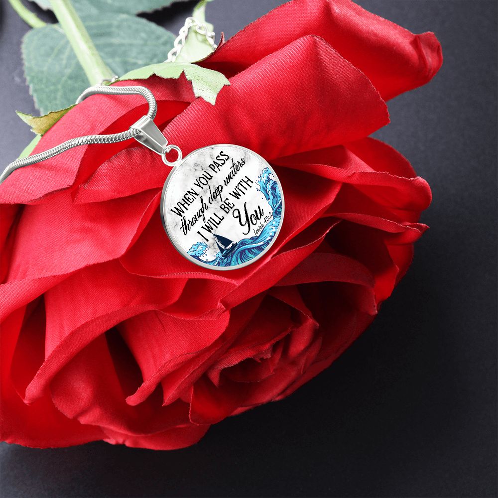 When You Pass Through Deep Waters, I Will Be With You - Circle Necklace - Gift for Her