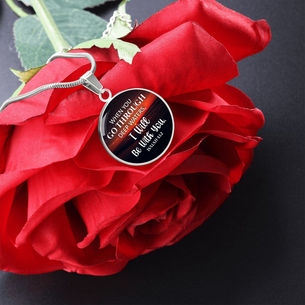 When You Go Through Deep Water, I Will Be With You - Circle Necklace - Gift for Her - Gift for Him