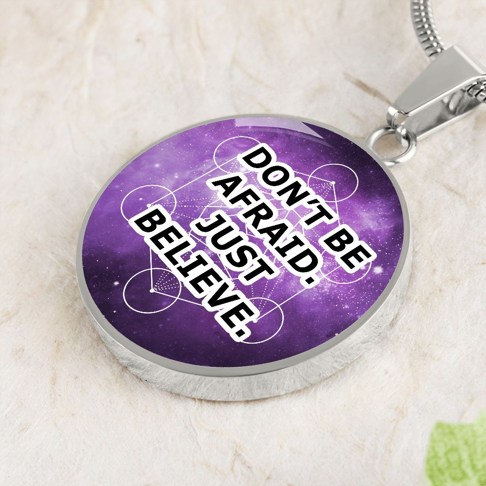 Don't Be Afraid Just Believe - Circle Pendant Necklace - Gift for Her - Gift for Him