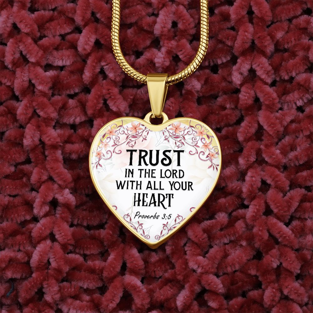 Trust In The Lord With All Your Heart - Luxury Heart Pendant Necklace - Gift for Her
