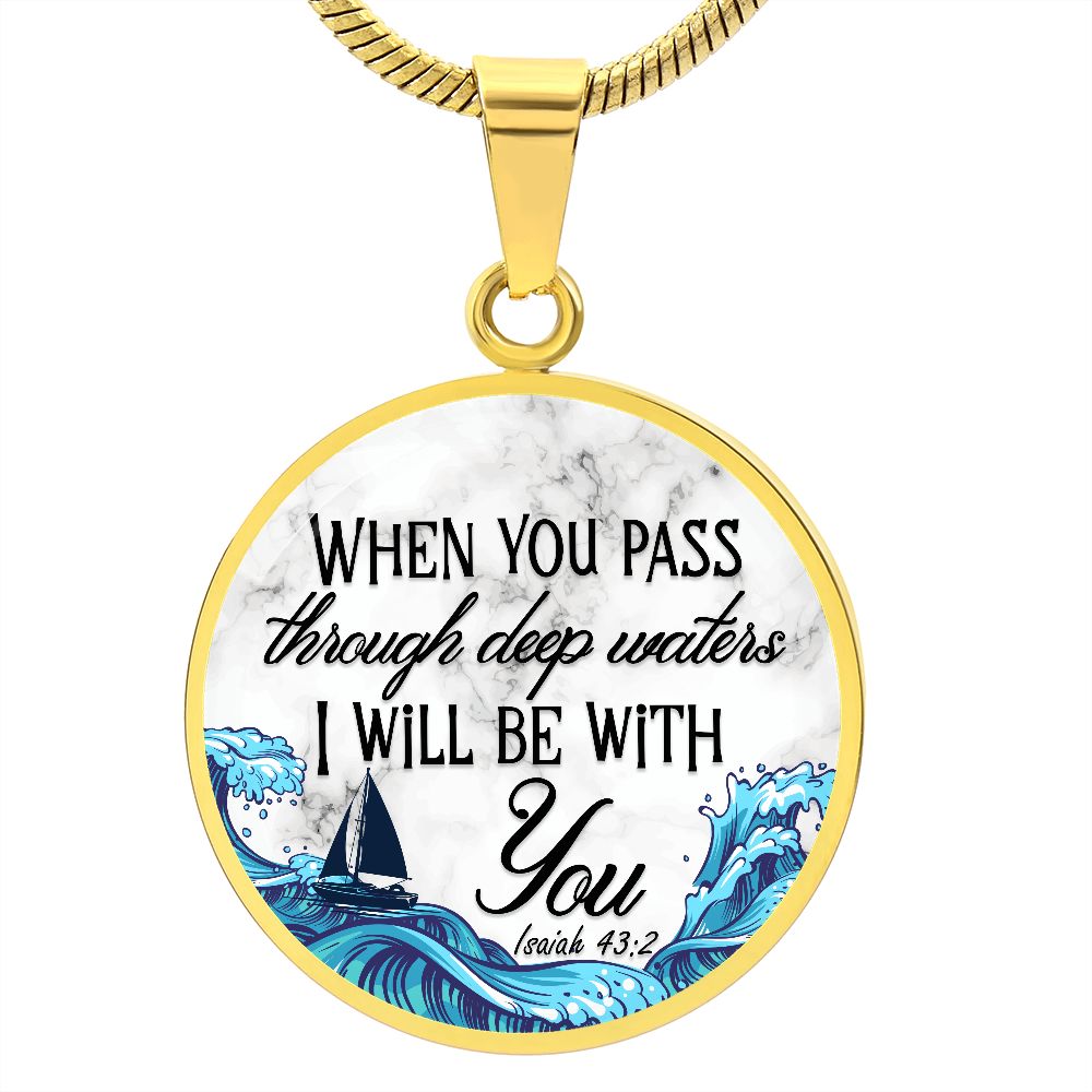 When You Pass Through Deep Waters, I Will Be With You - Circle Necklace - Gift for Her