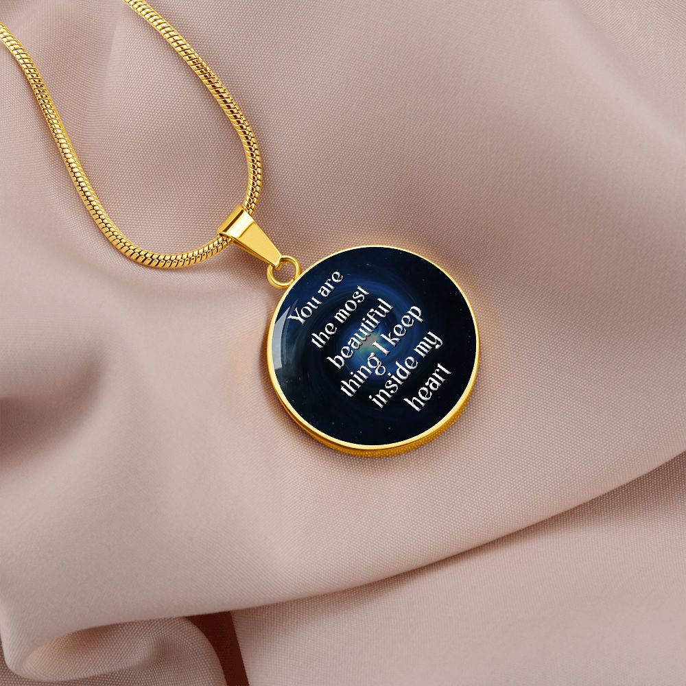 You Are The Most Beautiful Thing I Keep Inside My Heart – Luxury Circle Pendant Necklace – Gift for Her