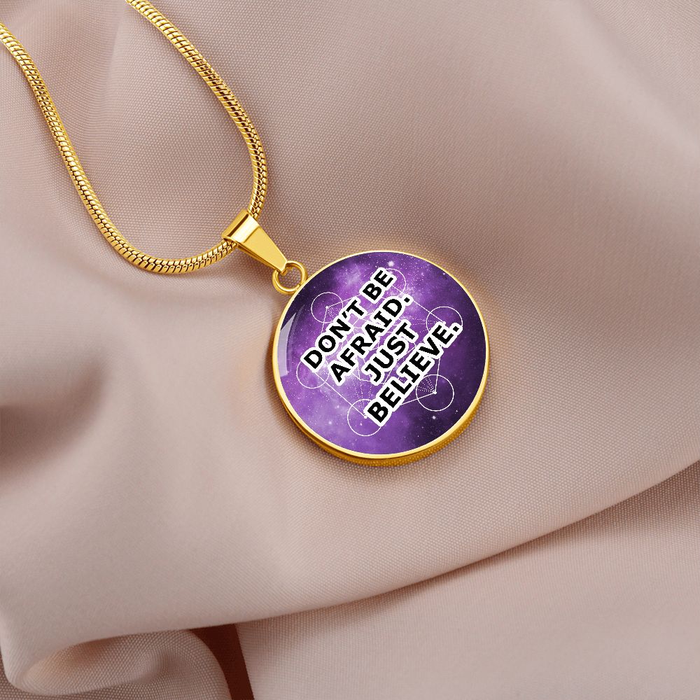 Don't Be Afraid Just Believe - Circle Pendant Necklace - Gift for Her - Gift for Him