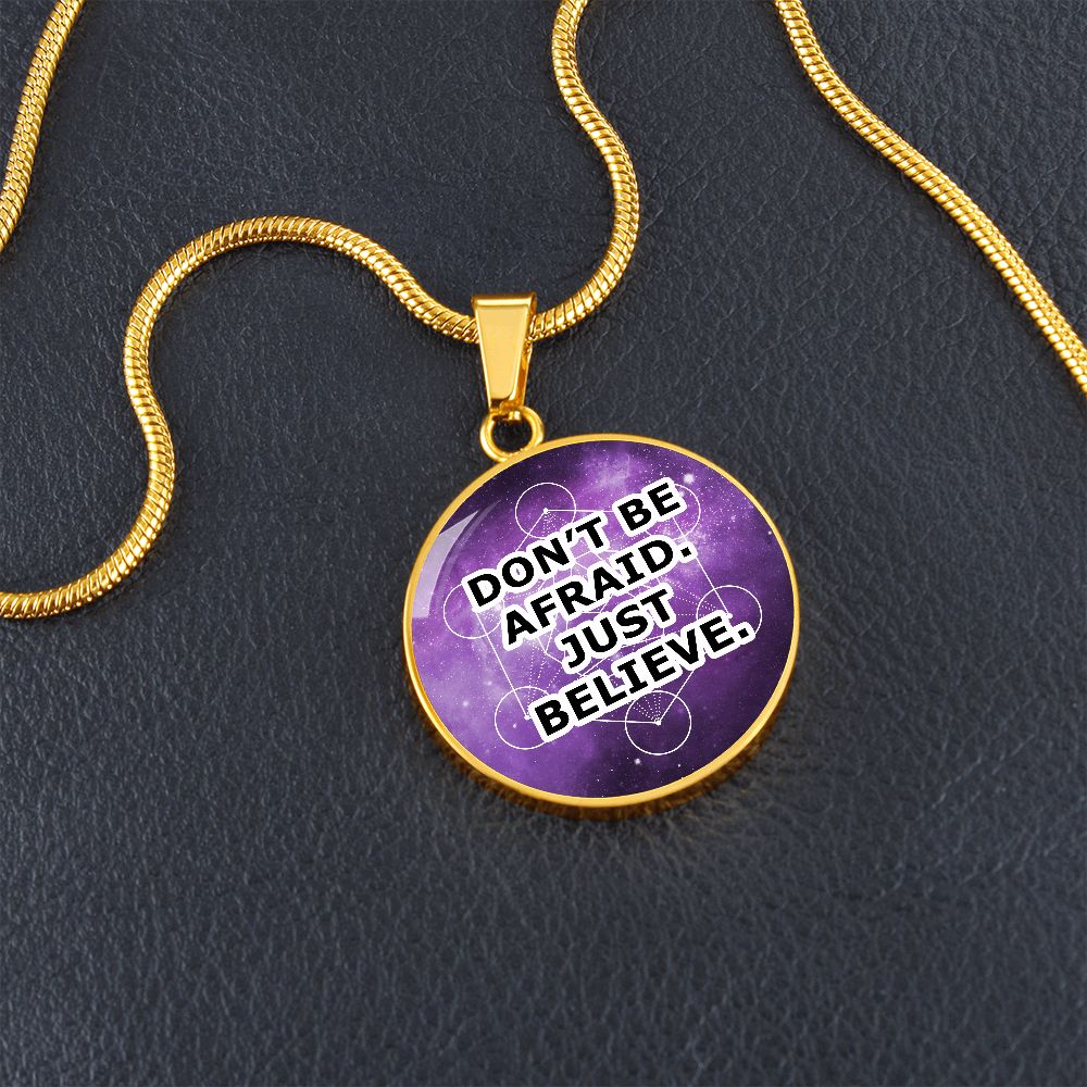 Don't Be Afraid Just Believe - Circle Pendant Necklace - Gift for Her - Gift for Him