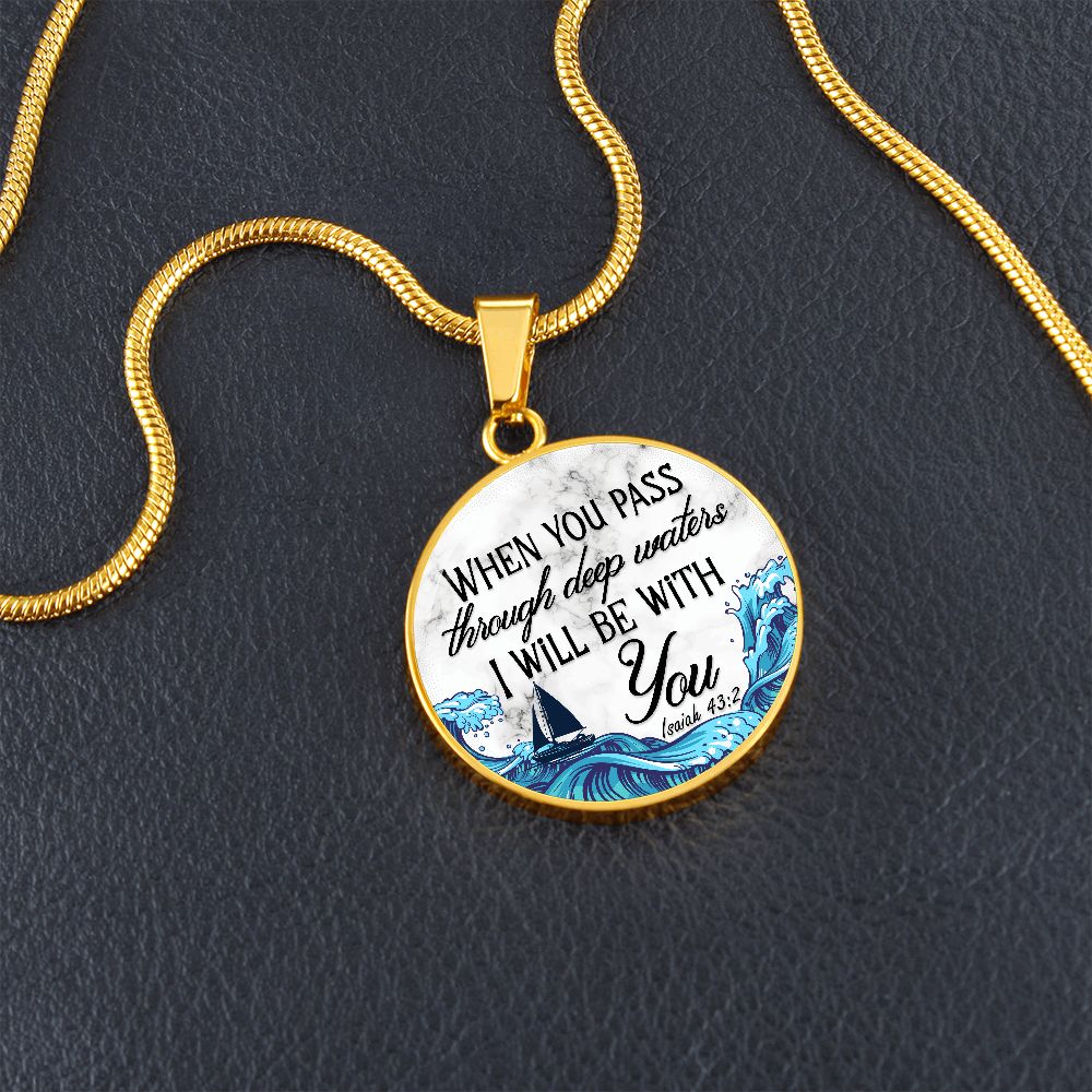 When You Pass Through Deep Waters, I Will Be With You - Circle Necklace - Gift for Her