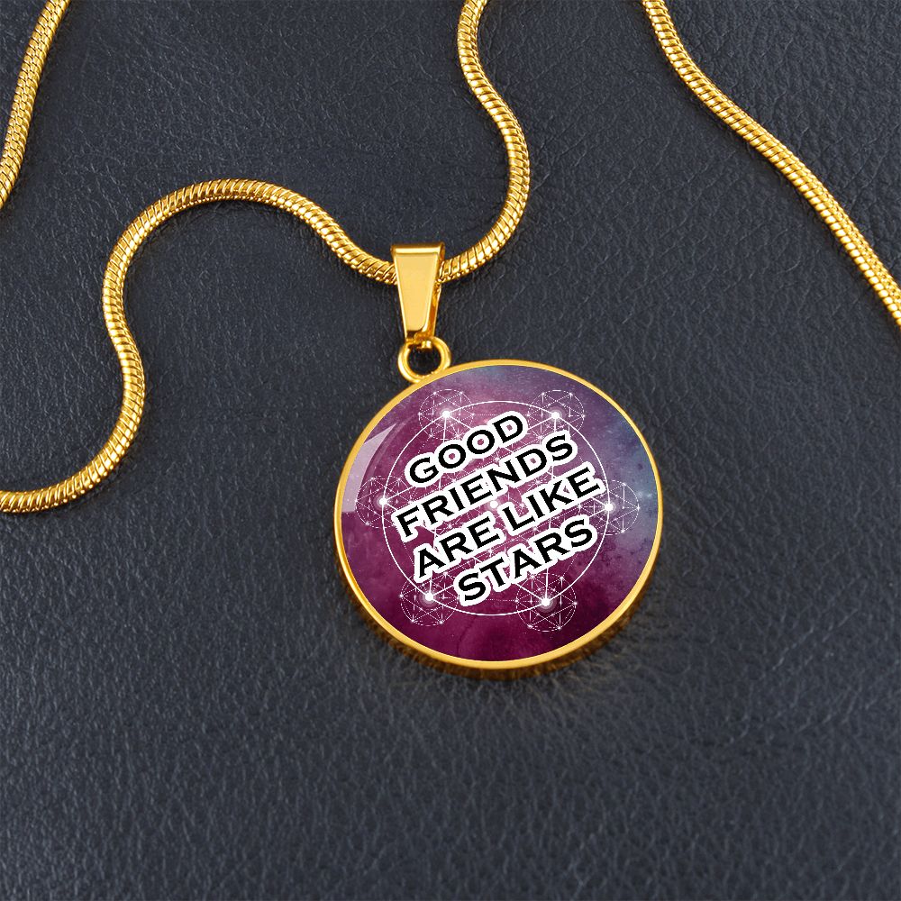 Good Friends Are Like Stars - Circle Pendant Necklace - Gift for Friend