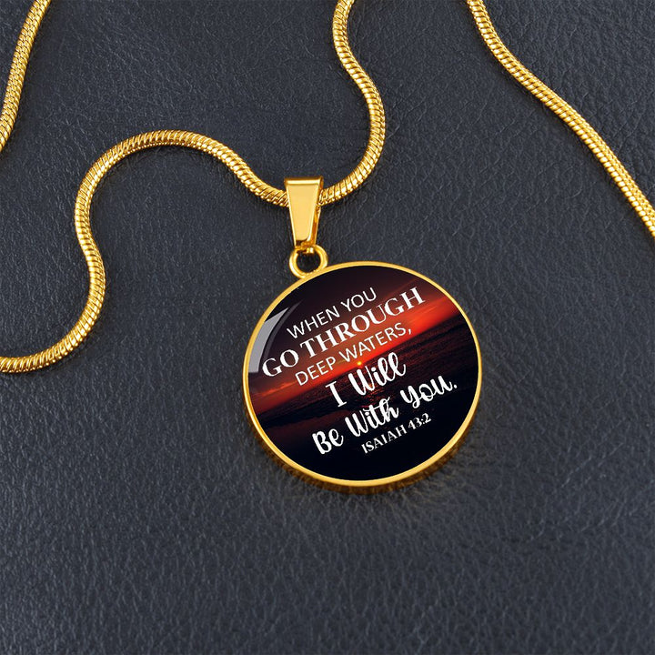 When You Go Through Deep Water, I Will Be With You - Circle Necklace - Gift for Her - Gift for Him