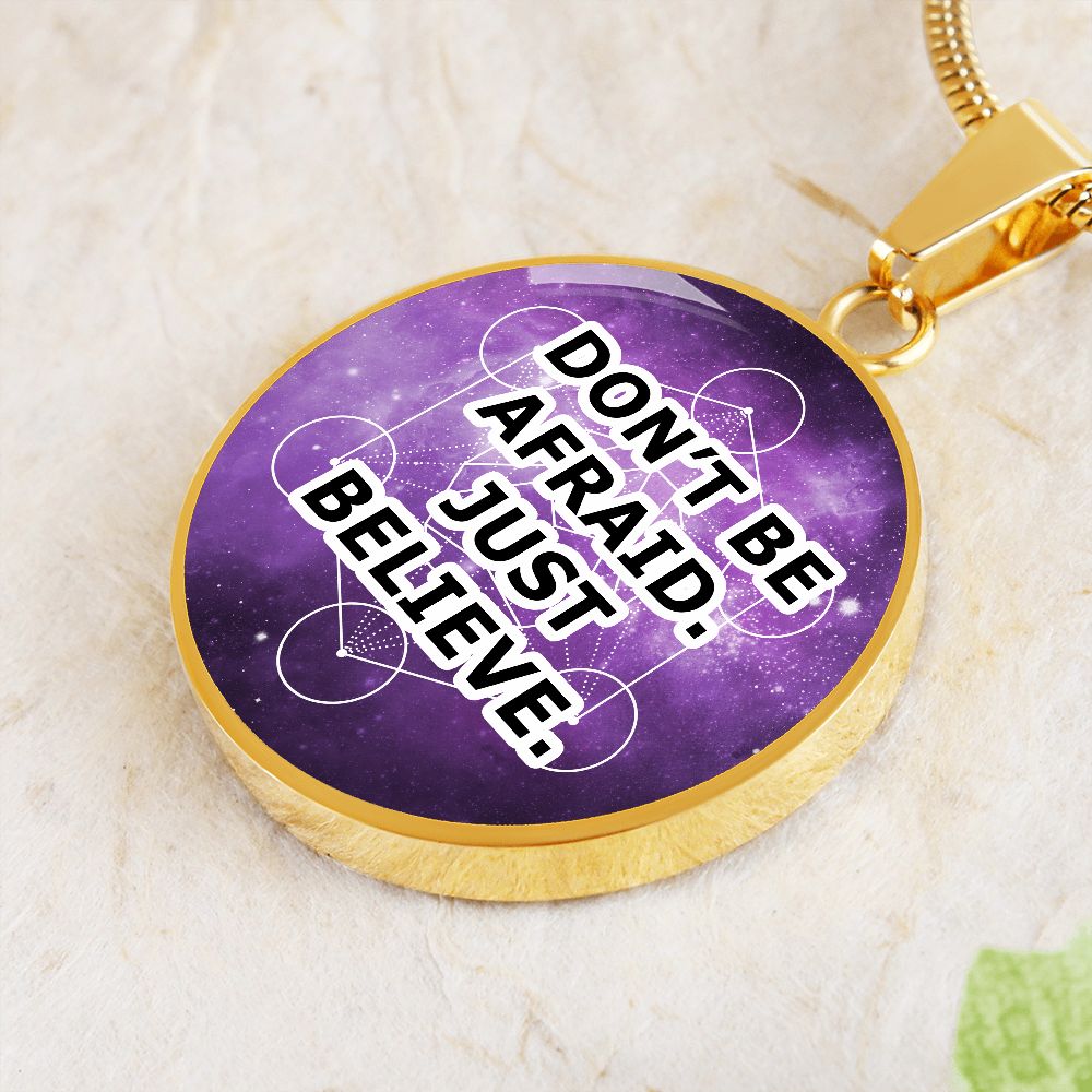 Don't Be Afraid Just Believe - Circle Pendant Necklace - Gift for Her - Gift for Him