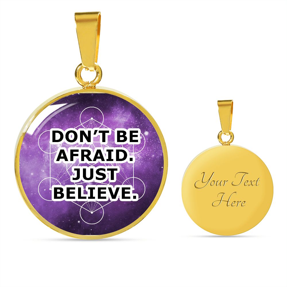 Don't Be Afraid Just Believe - Circle Pendant Necklace - Gift for Her - Gift for Him