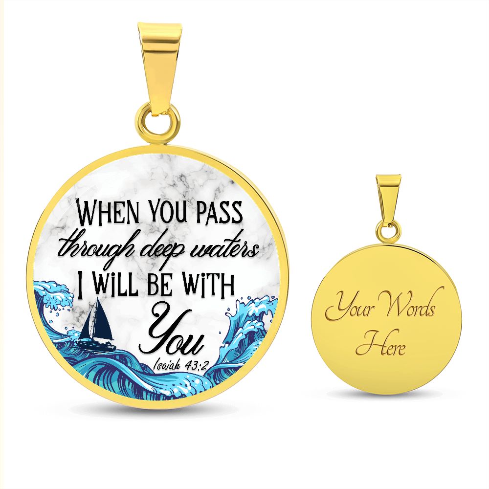 When You Pass Through Deep Waters, I Will Be With You - Circle Necklace - Gift for Her