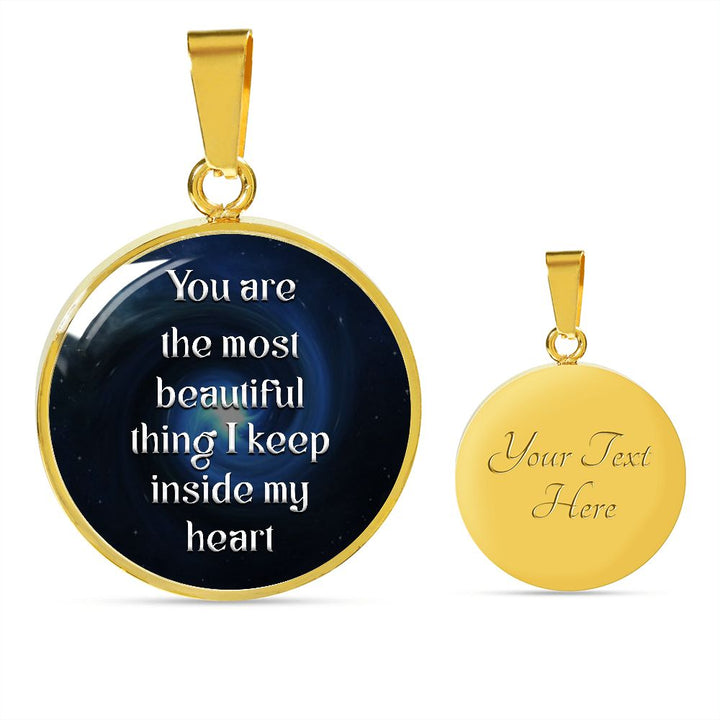You Are The Most Beautiful Thing I Keep Inside My Heart – Luxury Circle Pendant Necklace – Gift for Her