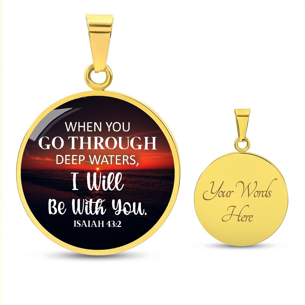 When You Go Through Deep Water, I Will Be With You - Circle Necklace - Gift for Her - Gift for Him