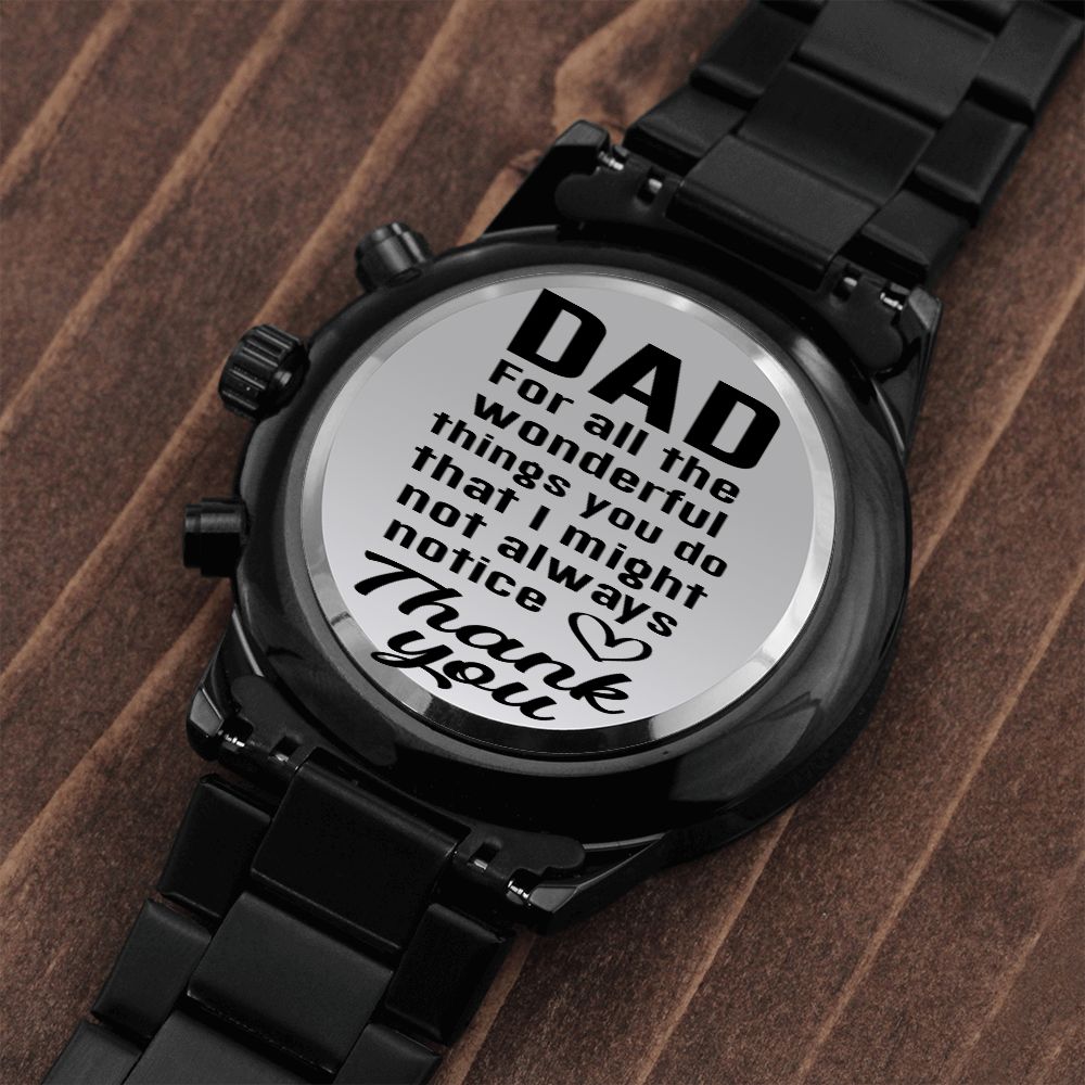 Dad, For All The Wonderful Things You Do That I Might Not Always Notice - Thank You - Engraved Design Black Chronograph Watch - Gift for Dad