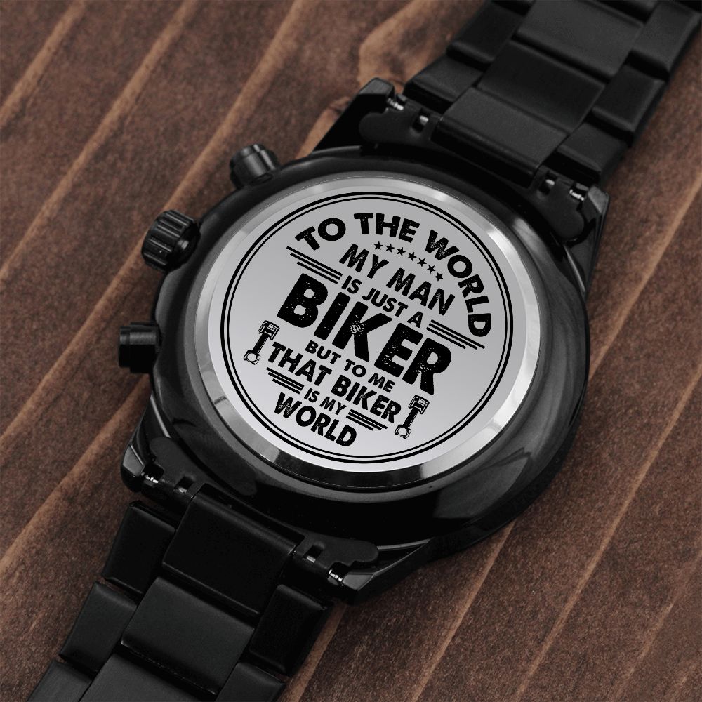 To The World, My Man Is Just A Biker But To Me That Biker Is My World – Engraved Design Black Chronograph Watch – Gift for Him