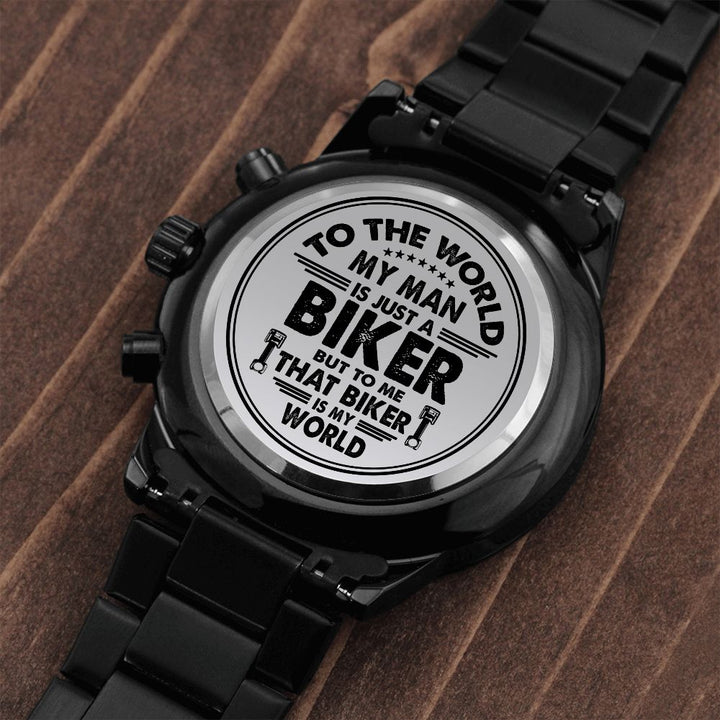 To The World, My Man Is Just A Biker But To Me That Biker Is My World – Engraved Design Black Chronograph Watch – Gift for Him