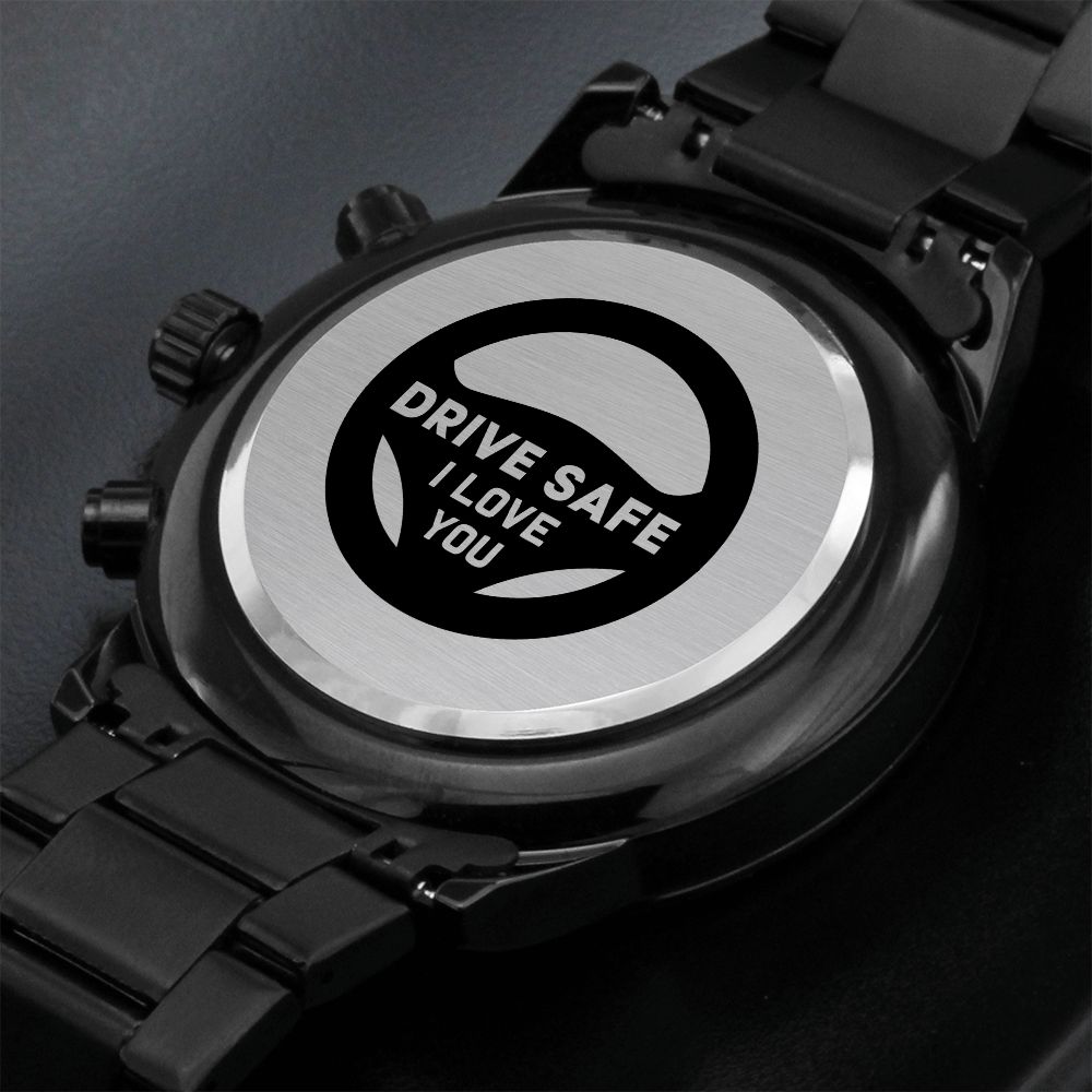 Boyfriend, Drive Safe I Love You - Engraved Design Black Chronograph Watch - Gift for Boyfriend