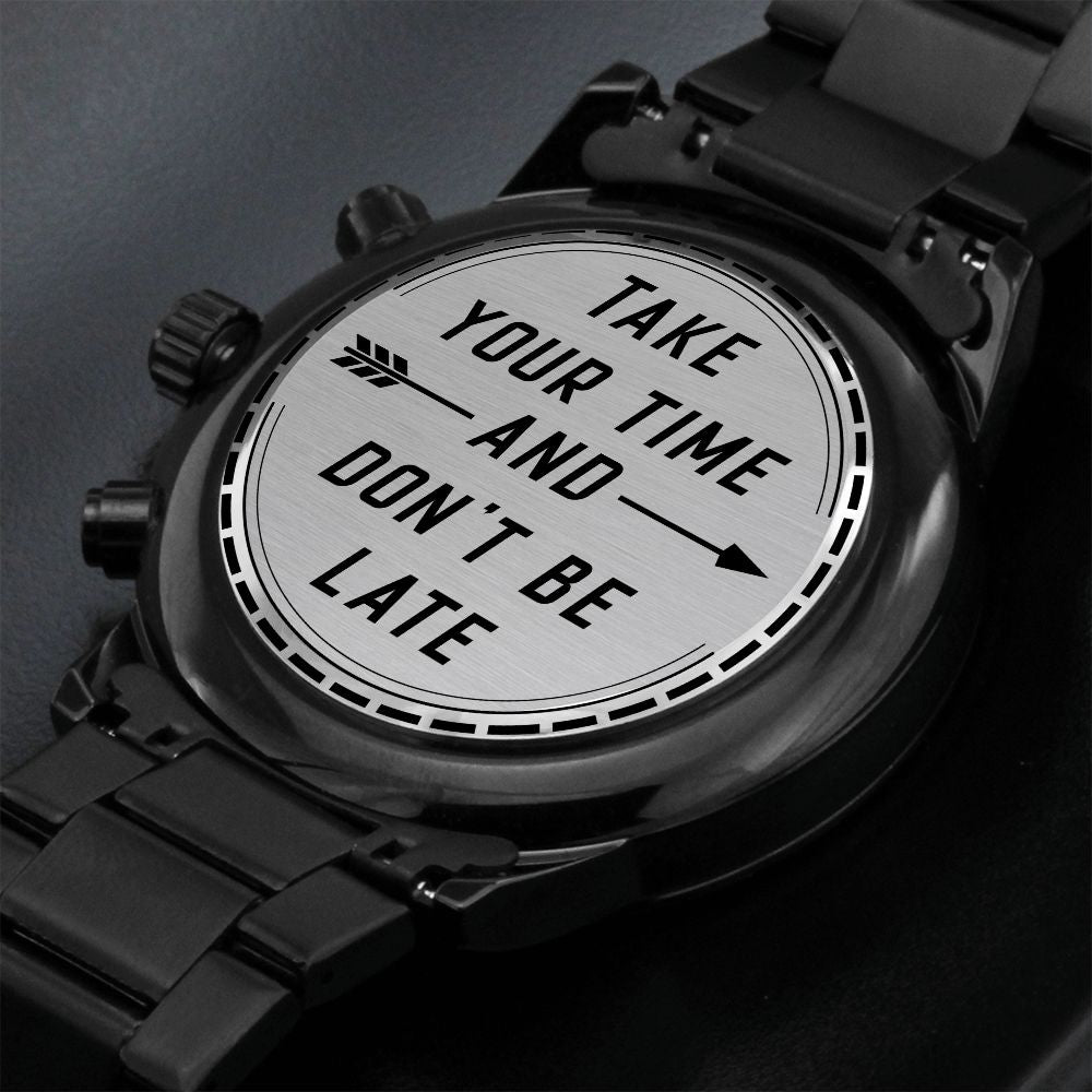 Son, Take Your Time And Don't Be Late - Engraved Design Black Chronograph Watch - Gift for Son