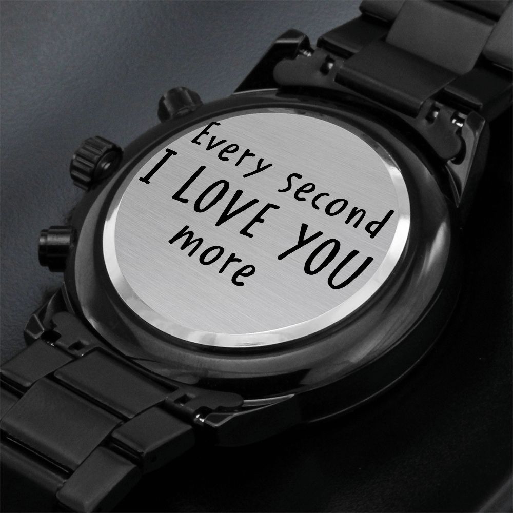 Boyfriend, Every Second I Love You More - Engraved Design Black Chronograph Watch - Gift for Boyfriend