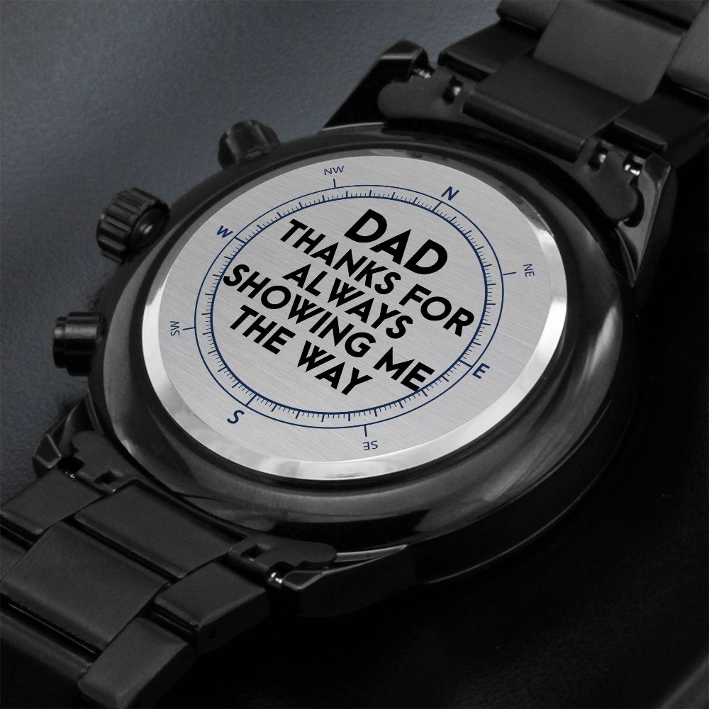 Dad Thanks for Always Showing Me The Way - Engraved Design Black Chronograph Watch - Gift for Dad