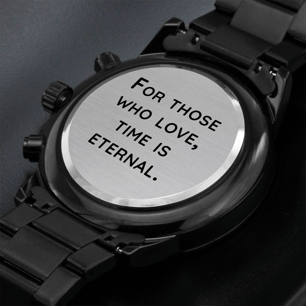 Husband, For Those Who Love, Time Is Eternal - Engraved Design Black Chronograph Watch - Gift for Husband