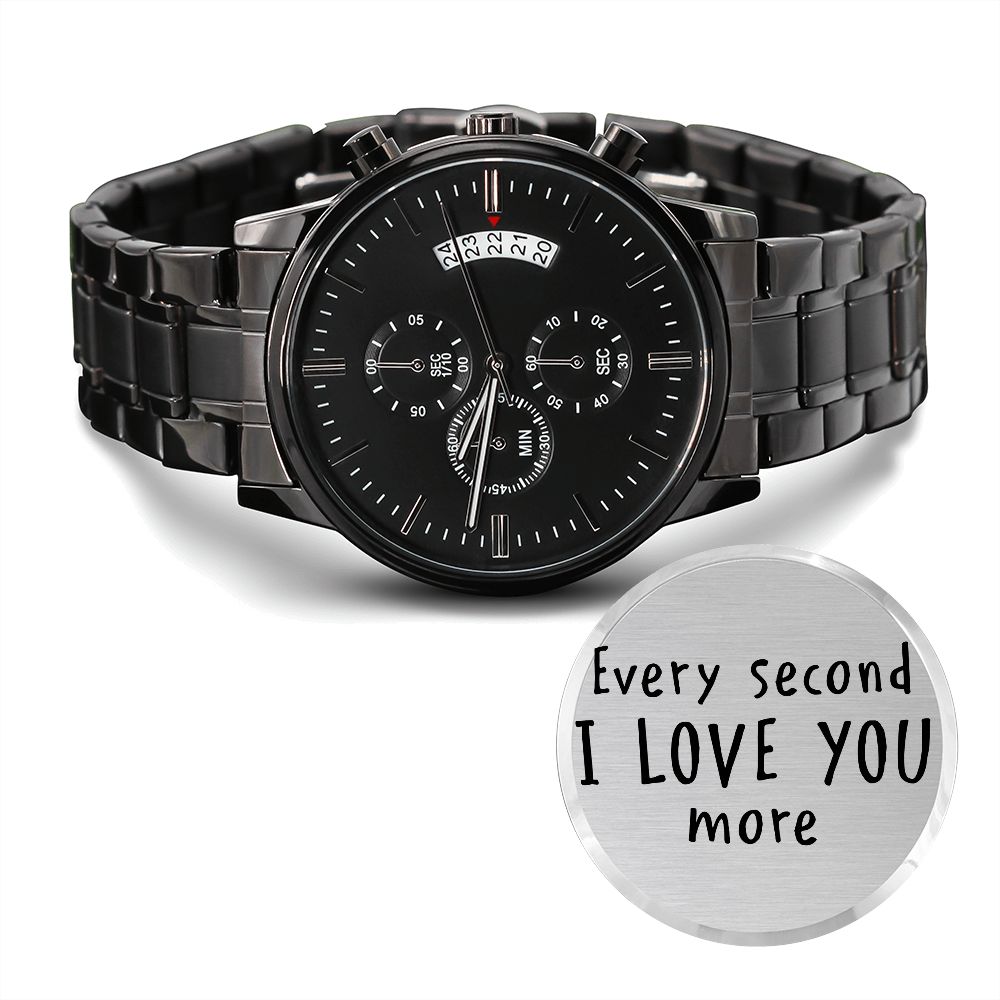 Boyfriend, Every Second I Love You More - Engraved Design Black Chronograph Watch - Gift for Boyfriend