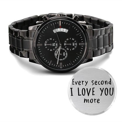 Boyfriend, Every Second I Love You More - Engraved Design Black Chronograph Watch - Gift for Boyfriend
