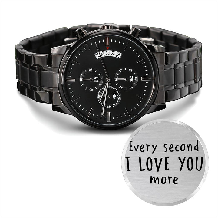 Every Second I Love You More Black Chronograph Watch – Gift for Boyfriend