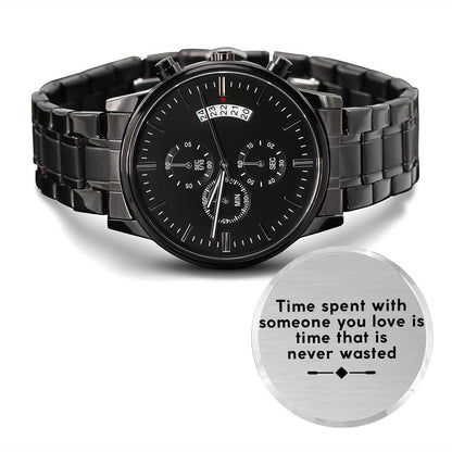 Boyfriend, Time Spent With Someone You Love Is Time That Is Never Wasted - Engraved Design Black Chronograph Watch - Gift for Boyfriend