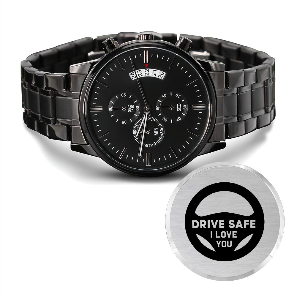 Boyfriend, Drive Safe I Love You - Engraved Design Black Chronograph Watch - Gift for Boyfriend