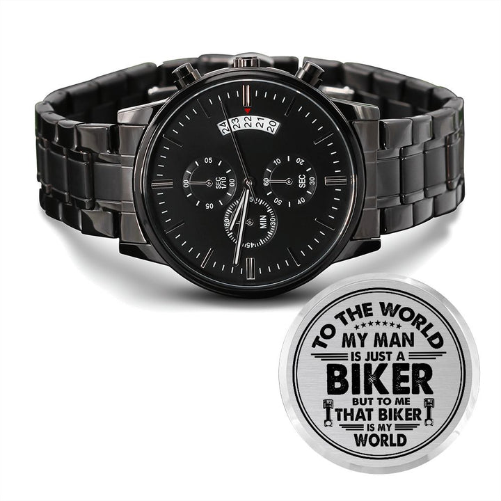 To The World, My Man Is Just A Biker But To Me That Biker Is My World – Engraved Design Black Chronograph Watch – Gift for Him