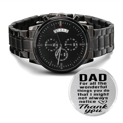 Dad, For All The Wonderful Things You Do That I Might Not Always Notice - Thank You - Engraved Design Black Chronograph Watch - Gift for Dad