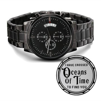 Husband, I Have Crossed Oceans Of Time To Find You - Engraved Design Black Chronograph Watch - Gift for Husband