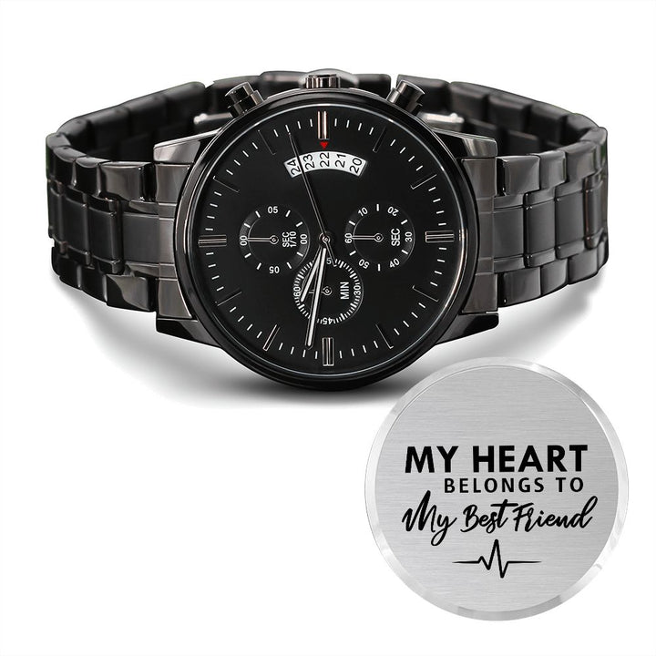 My Heart Belongs To My Best Friend Black Chronograph Watch – Gift for Boyfriend - Gift for Friend