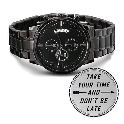 Son, Take Your Time And Don't Be Late - Engraved Design Black Chronograph Watch - Gift for Son