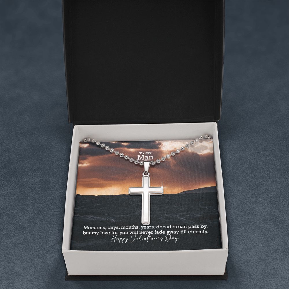 To My Man, My Love For You Will Never Fade Away Till Eternity - Stainless Cross Necklace w/ Ball Chain - Gift for Him