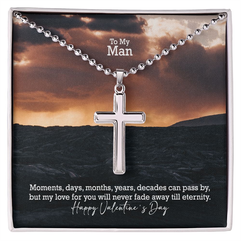 To My Man, My Love For You Will Never Fade Away Till Eternity - Stainless Cross Necklace w/ Ball Chain - Gift for Him