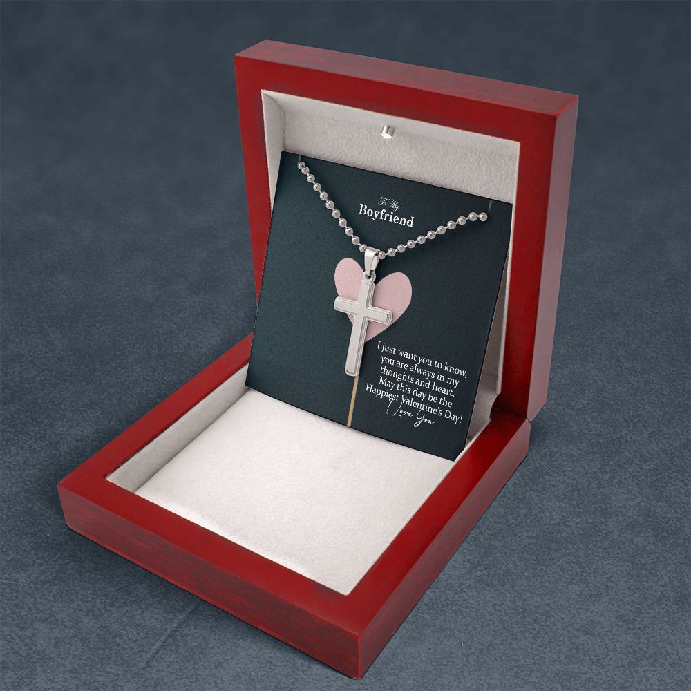 To My Boyfriend, I Just Want You To Know, You Are Always In My Thoughts & Heart - Stainless Cross Necklace w/ Ball Chain - Gift for Boyfriend