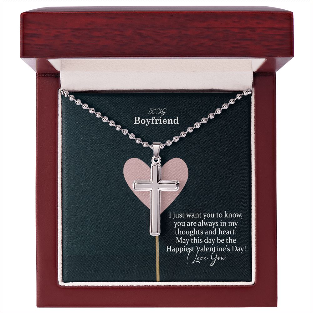 To My Boyfriend, I Just Want You To Know, You Are Always In My Thoughts & Heart - Stainless Cross Necklace w/ Ball Chain - Gift for Boyfriend