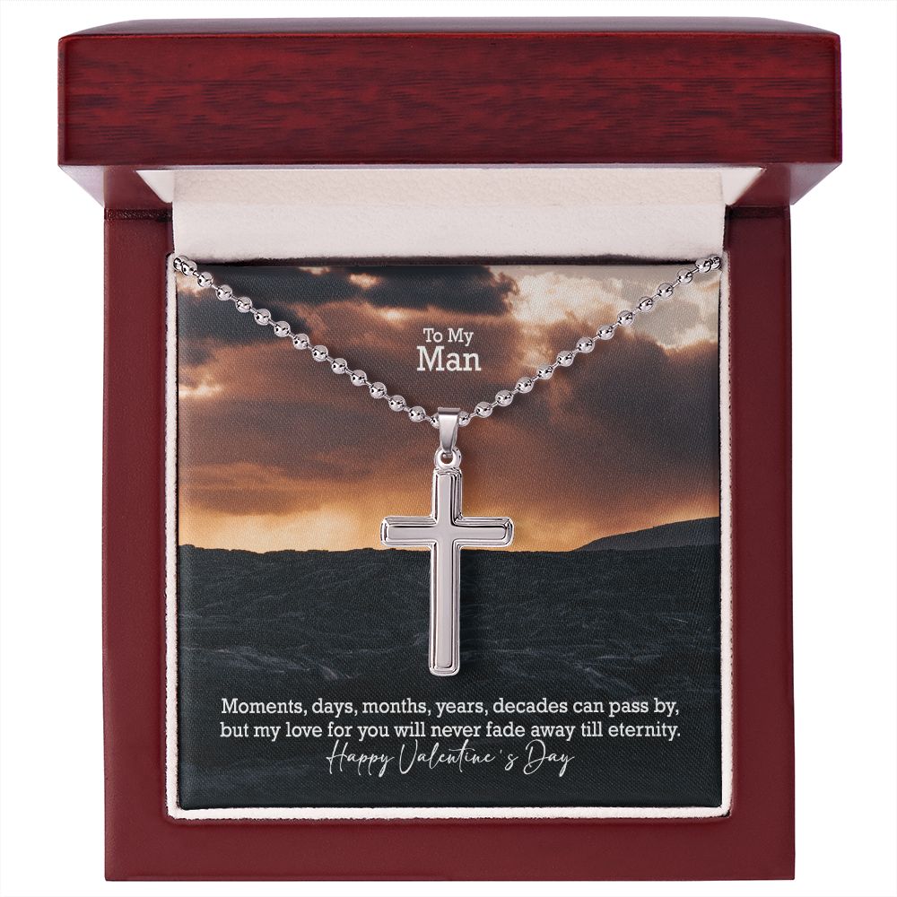 To My Man, My Love For You Will Never Fade Away Till Eternity - Stainless Cross Necklace w/ Ball Chain - Gift for Him