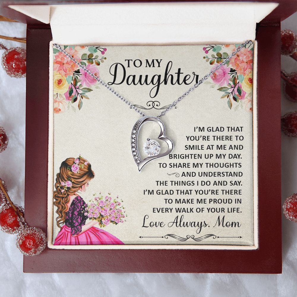 To My Daughter, I'm Glad That You're There To Smile At Me & Brighten Up My Day - Forever Love Necklace - Gift for Daughter